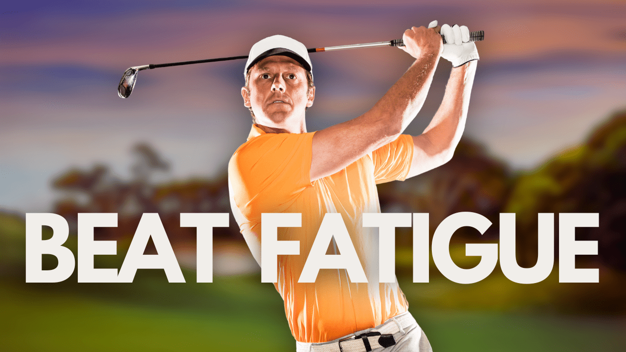 Beat Golf Fatigue: 10 Tips to Help you Perform Better on the Golf Course